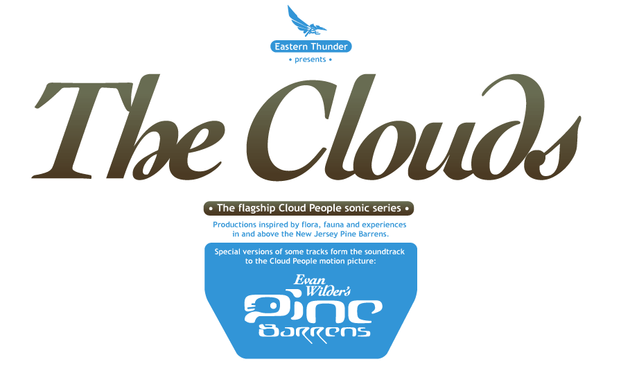 Eastern Thunder presentsThe Clouds: A sonic series by Cloud People of (mostly) original productions.